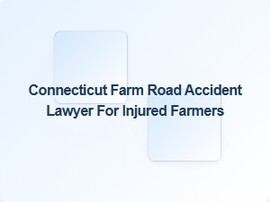 Connecticut Farm Road Accident Lawyer for Injured Farmers